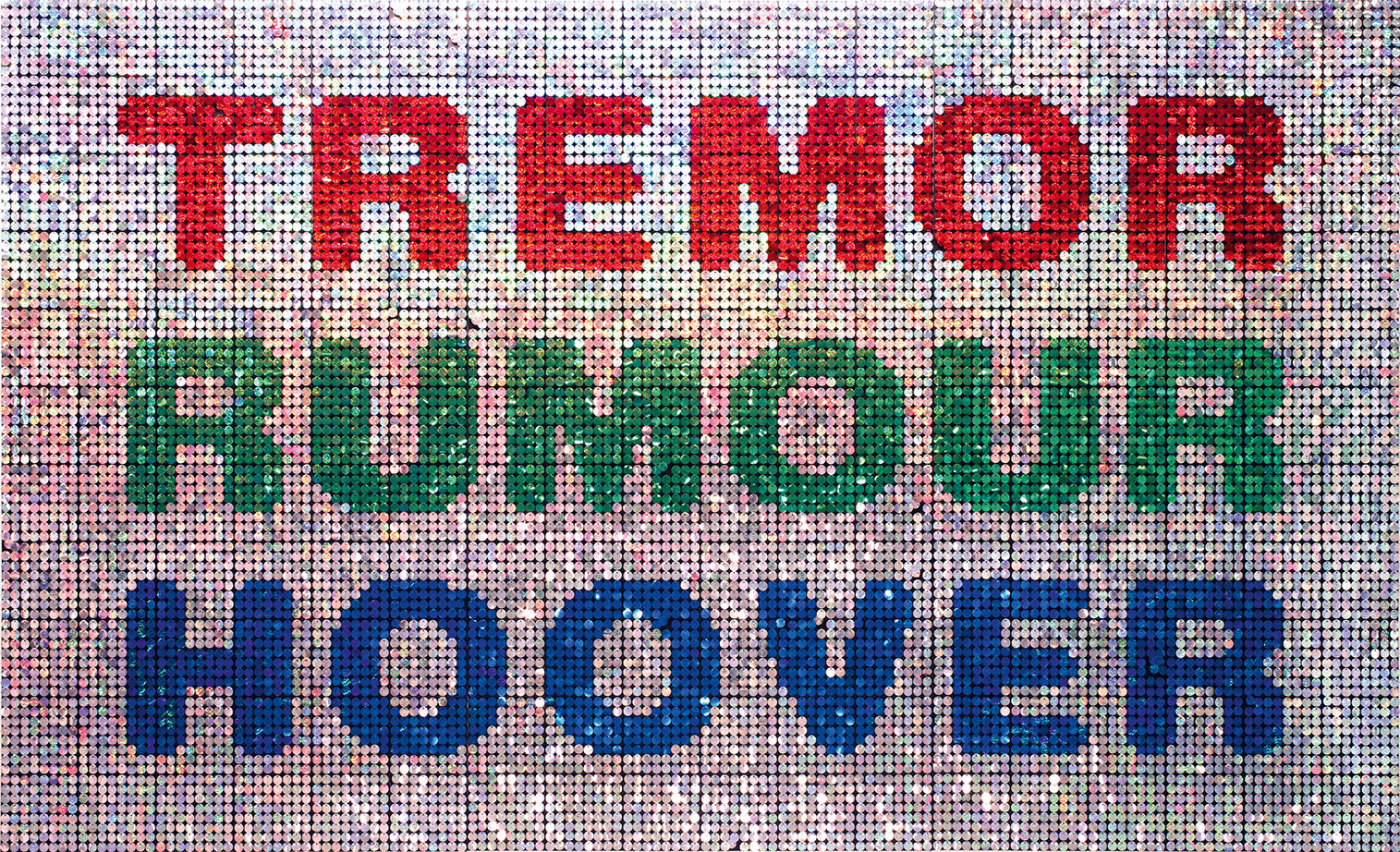 TREMOR, RUMOUR, HOOVER