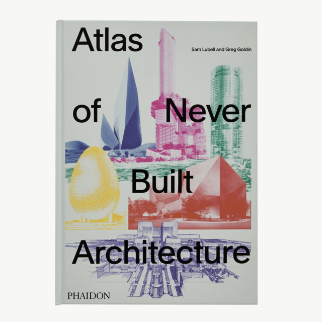 Atlas of Never Built Architecture