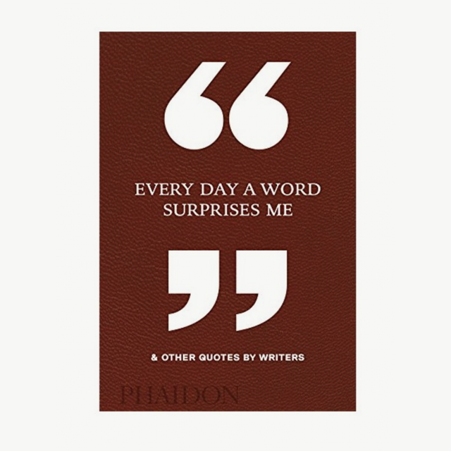 Every Day a Word Surprises Me & Other Quotes by Writers