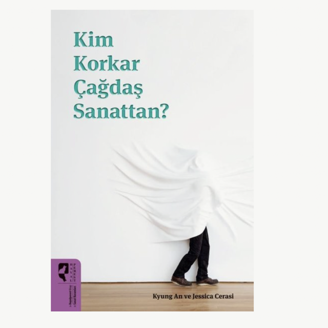 Kim Korkar Çağdaş Sanattan?