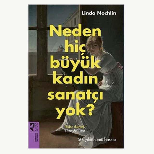 Neden Hiç Büyük Kadın Sanatçı Yok