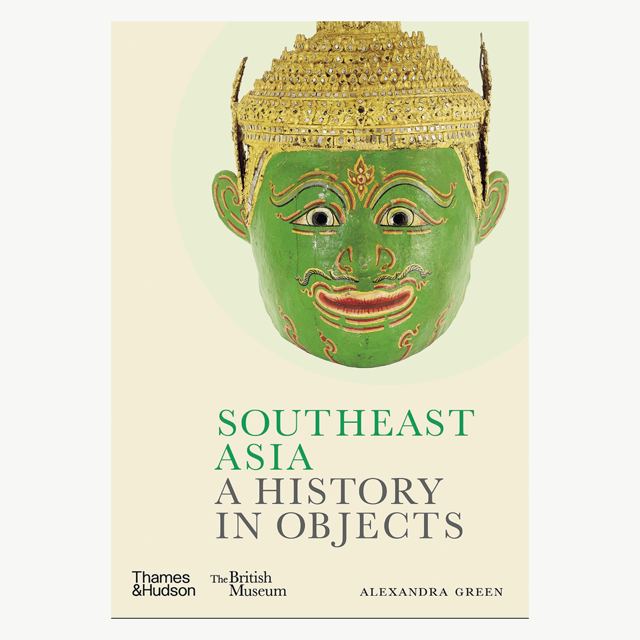 Southeast Asia: A History in Objects