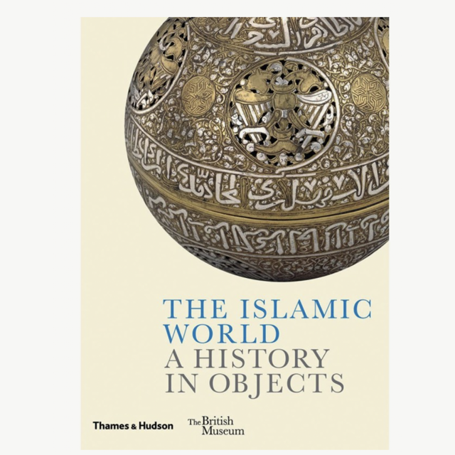 The Islamic World: A History in Objects
