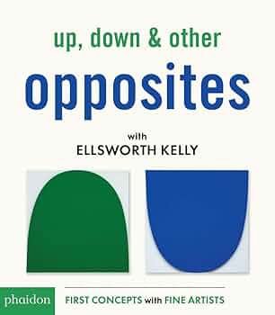 Up, Down & Other Opposites: with Ellsworth Kelly