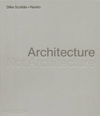 Architecture, Not Architecture: Diller Scofidio